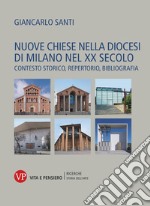 Nuove chiese nella diocesi di Milano nel XX secolo: Contesto storico, repertorio, bibliografia. E-book. Formato PDF ebook