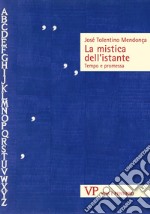 La mistica dell'istante: Tempo e promessa. E-book. Formato PDF ebook