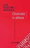 Chiamate in attesa. E-book. Formato PDF ebook di José Tolentino Mendonça