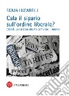 Cala il sipario sull'ordine liberale?: Crisi di un sistema che ha cambiato il mondo. E-book. Formato PDF ebook