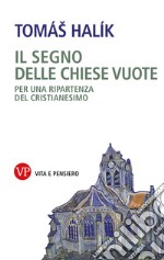 Il segno delle chiese vuote: Per una ripartenza del cristianesimo. E-book. Formato PDF ebook