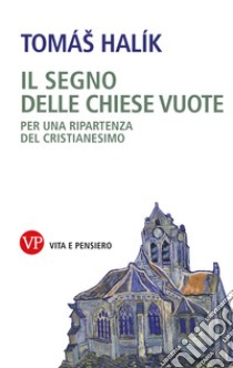 Il segno delle chiese vuote: Per una ripartenza del cristianesimo. E-book. Formato EPUB ebook di Tomáš Halík	 