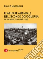 Il welfare aziendale nel secondo dopoguerra: La Dalmine Spa. E-book. Formato PDF ebook