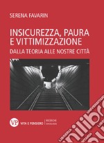 Insicurezza, paura e vittimizzazione: Dalla teoria alle nostre città. E-book. Formato PDF ebook