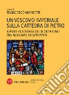 Un vescovo imperiale sulla cattedra di Pietro: Il pontificato di Leone IX (1049-1054) tra regnum e sacerdotium. E-book. Formato PDF ebook di Francesco Massetti 