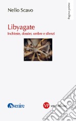 Libyagate: Inchieste, dossier, ombre e silenzi. E-book. Formato PDF ebook