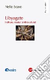 Libyagate: Inchieste, dossier, ombre e silenzi. E-book. Formato EPUB ebook