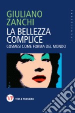 La bellezza complice: Cosmesi come forma del mondo. E-book. Formato PDF ebook