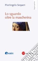 Lo sguardo oltre la mascherina. E-book. Formato PDF ebook