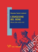 L'emozione del bene: Alcune idee sulla virtù. E-book. Formato PDF ebook