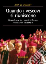 Quando i vescovi si riuniscono: Un confronto tra i concili di Trento, Vaticano I e Vaticano II. E-book. Formato PDF ebook