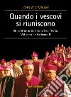 Quando i vescovi si riuniscono: Un confronto tra i concili di Trento, Vaticano I e Vaticano II. E-book. Formato PDF ebook di John W. O'Malley