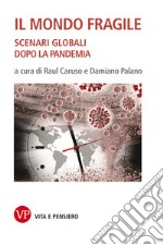 Il mondo fragile: Scenari globali dopo la pandemia. E-book. Formato PDF ebook