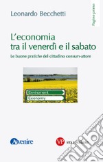 L’economia tra il venerdì e il sabato: Le buone pratiche del cittadino consum-attore. E-book. Formato PDF ebook