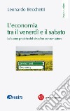 L’economia tra il venerdì e il sabato: Le buone pratiche del cittadino consum-attore. E-book. Formato PDF ebook