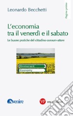 L’economia tra il venerdì e il sabato: Le buone pratiche del cittadino consum-attore. E-book. Formato EPUB ebook