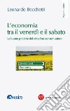 L’economia tra il venerdì e il sabato: Le buone pratiche del cittadino consum-attore. E-book. Formato EPUB ebook