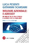 Welfare aziendale: e adesso?: Un nuovo patto tra impresa e lavoro dopo la pandemia. E-book. Formato PDF ebook