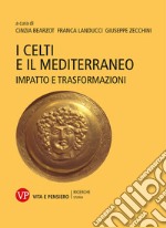 I Celti e il Mediterraneo: Impatto e trasformazioni. E-book. Formato PDF ebook