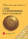 I Celti e il Mediterraneo: Impatto e trasformazioni. E-book. Formato PDF ebook