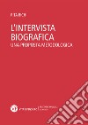L'intervista biografica: Una proposta metodologica. E-book. Formato PDF ebook