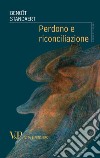 Perdono e riconciliazione. E-book. Formato PDF ebook