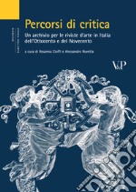 Percorsi di critica: Un archivio per le riviste d'arte in Italia dell'Ottocento e del Novecento. E-book. Formato PDF ebook