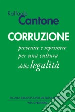 Corruzione: Prevenire e reprimere per una cultura della legalità. E-book. Formato PDF