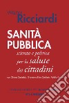 Sanità pubblica: Scienza e politica per la salute dei cittadini. E-book. Formato PDF ebook