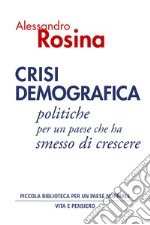 Crisi demografica: Politiche per un paese che ha smesso di crescere. E-book. Formato PDF ebook