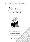 Mostri favolosi: Dracula, Alice, Superman e altri amici letterari. E-book. Formato PDF ebook