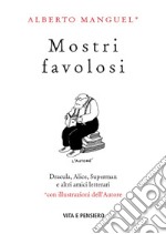 Mostri favolosi: Dracula, Alice, Superman e altri amici letterari. E-book. Formato EPUB ebook