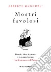 Mostri favolosi: Dracula, Alice, Superman e altri amici letterari. E-book. Formato EPUB ebook