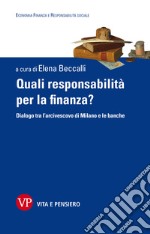 Quali responsabilità per la finanza?: Dialogo tra l'Arcivescovo di Milano e le banche. E-book. Formato PDF ebook