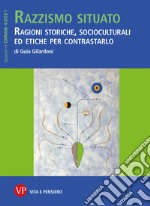 Razzismo situato: Ragioni storiche, socioculturali ed etiche per contrastarlo. Quaderni CIRMiB 4-2021. E-book. Formato PDF ebook