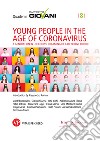 Young people in the age of coronavirus. Quaderni Rapporto Giovani, n. 8: A generation in lockdown dreaming of a different future. E-book. Formato PDF ebook
