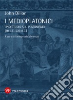 I Medioplatonici: Uno studio sul Platonismo (80 a.C - 220 d.C). E-book. Formato PDF ebook