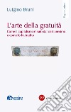 L'arte della gratuità: Come il capitalismo è nato dal cristianesimo e come lo ha tradito. E-book. Formato PDF ebook di Luigino Bruni