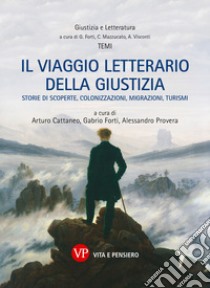 Il viaggio letterario della giustizia: Storie di scoperte, colonizzazioni, migrazioni, turismi. E-book. Formato PDF ebook di Alessandro Provera