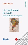 Un continente in rivolta: L’America Latina tra protesta e speranza. E-book. Formato PDF ebook di Lucia Capuzzi