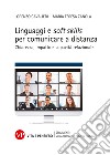 Linguaggi e soft skills per comunicare a distanza: Chiarezza, impatto e capacità relazionale. E-book. Formato PDF ebook di Maria Teresa Zanola