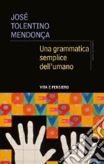 Una grammatica semplice dell'umano. E-book. Formato PDF ebook