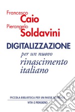 Digitalizzazione: per un nuovo rinascimento italiano. E-book. Formato PDF