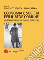 Economia e società per il bene comune: La lezione di Giuseppe Toniolo (1918-2018). E-book. Formato PDF ebook