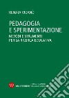 Pedagogia e sperimentazione: Metodi e strumenti per la ricerca educativa. E-book. Formato PDF ebook