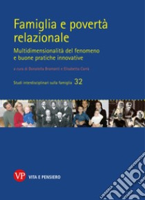 Famiglia e povertà relazionale: Multidimensionalità del fenomeno e buone pratiche innovative. E-book. Formato PDF ebook di Elisabetta Carrà