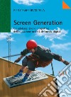 Screen Generation: Gli adolescenti e le prospettive dell'educazione nell'età dei media digitali. E-book. Formato PDF ebook di Pier Cesare Rivoltella