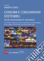 Consumi e consumatori sostenibili: Valori, responsabilità, incertezze. E-book. Formato PDF ebook