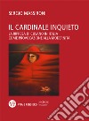 Il cardinale inquieto: La ripresa di Cusano in Italia come provocazione alla modernità. E-book. Formato PDF ebook di Sergio Massironi