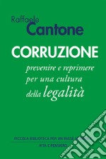 Corruzione: Prevenire e reprimere per una cultura della legalità. E-book. Formato EPUB ebook